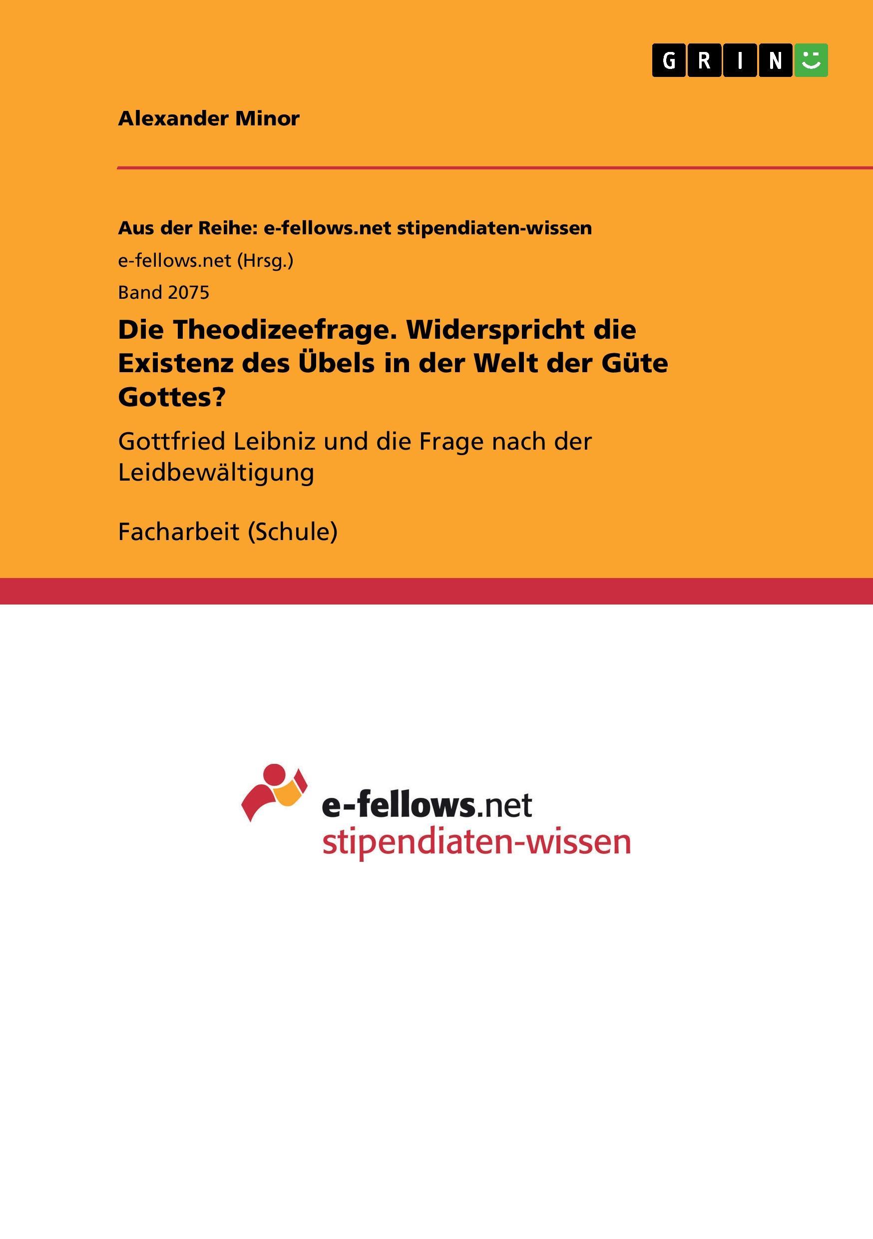 Die Theodizeefrage. Widerspricht die Existenz des Übels in der Welt der Güte Gottes?