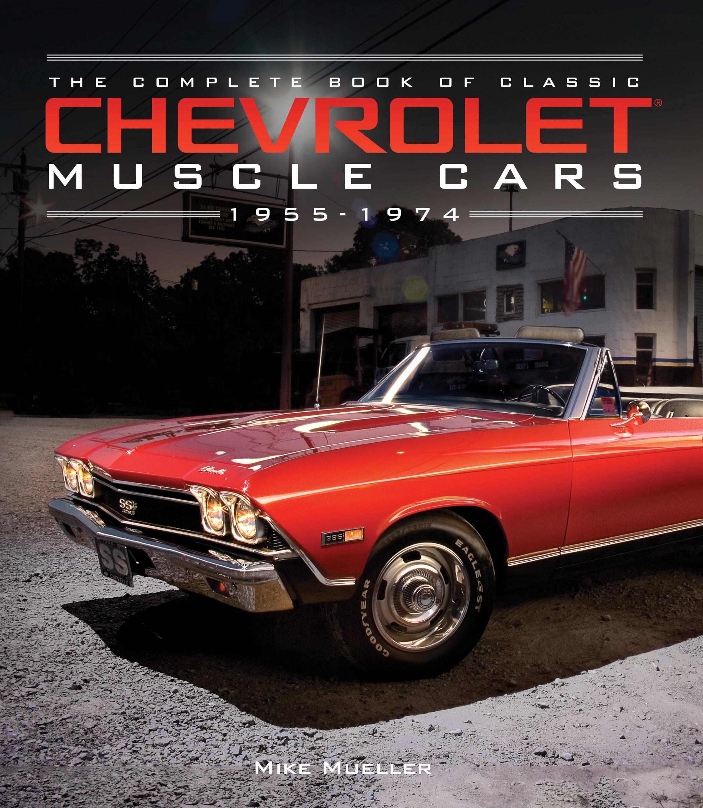 The Complete Book of Classic Chevrolet Muscle Cars