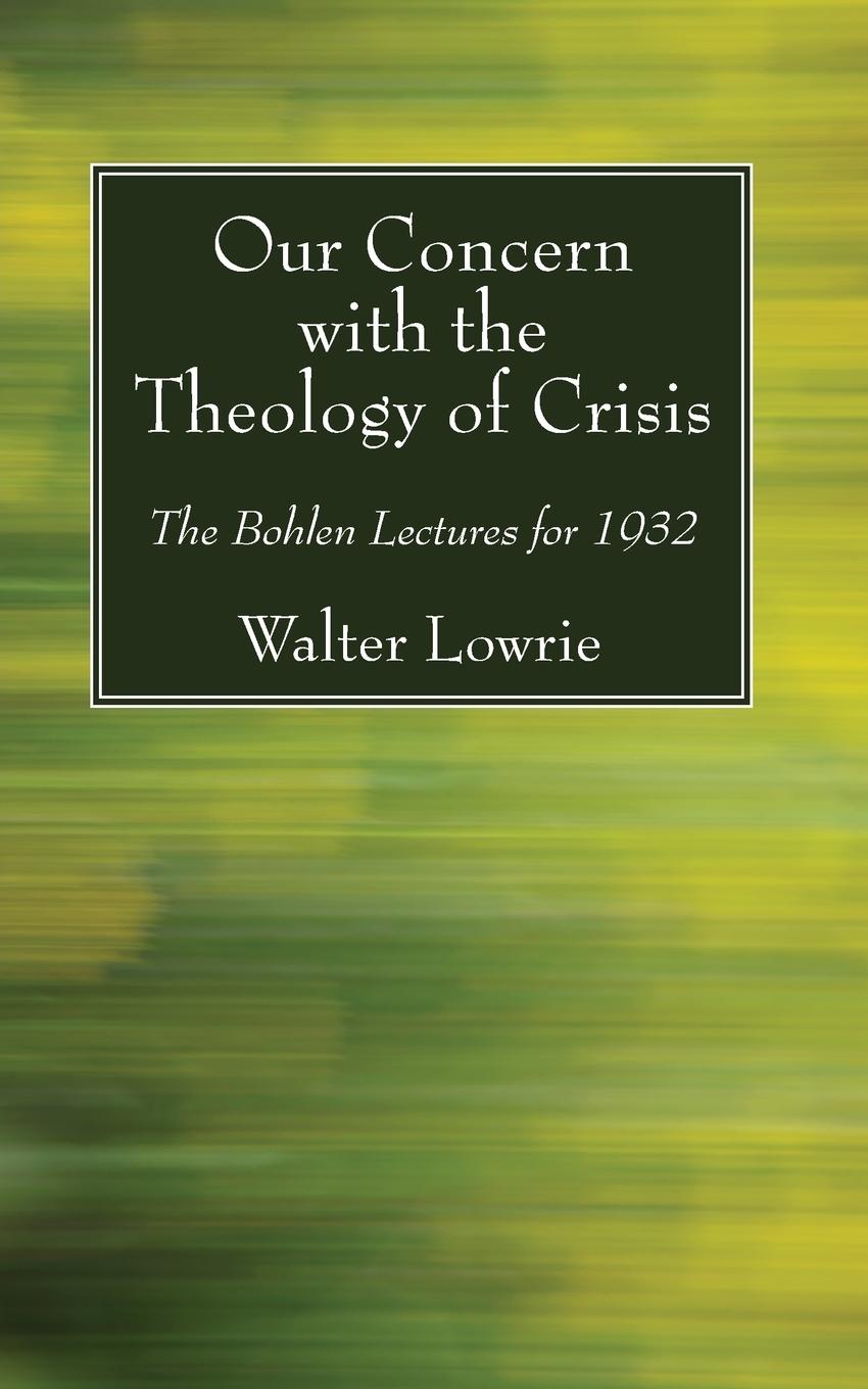 Our Concern with the Theology of Crisis