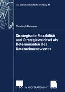 Strategische Flexibilität und Strategiewechsel als Determinanten des Unternehmenswertes