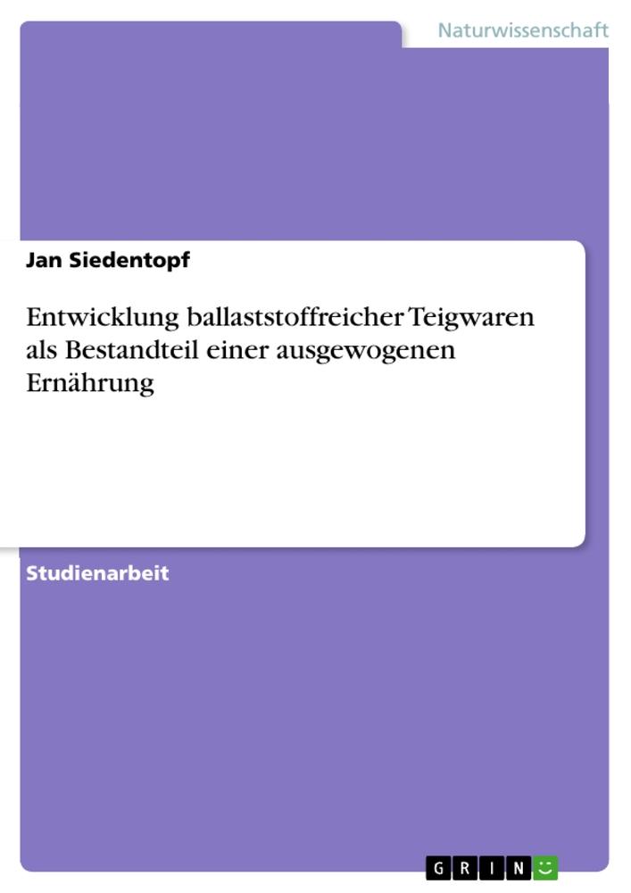 Entwicklung ballaststoffreicher Teigwaren als Bestandteil einer ausgewogenen Ernährung