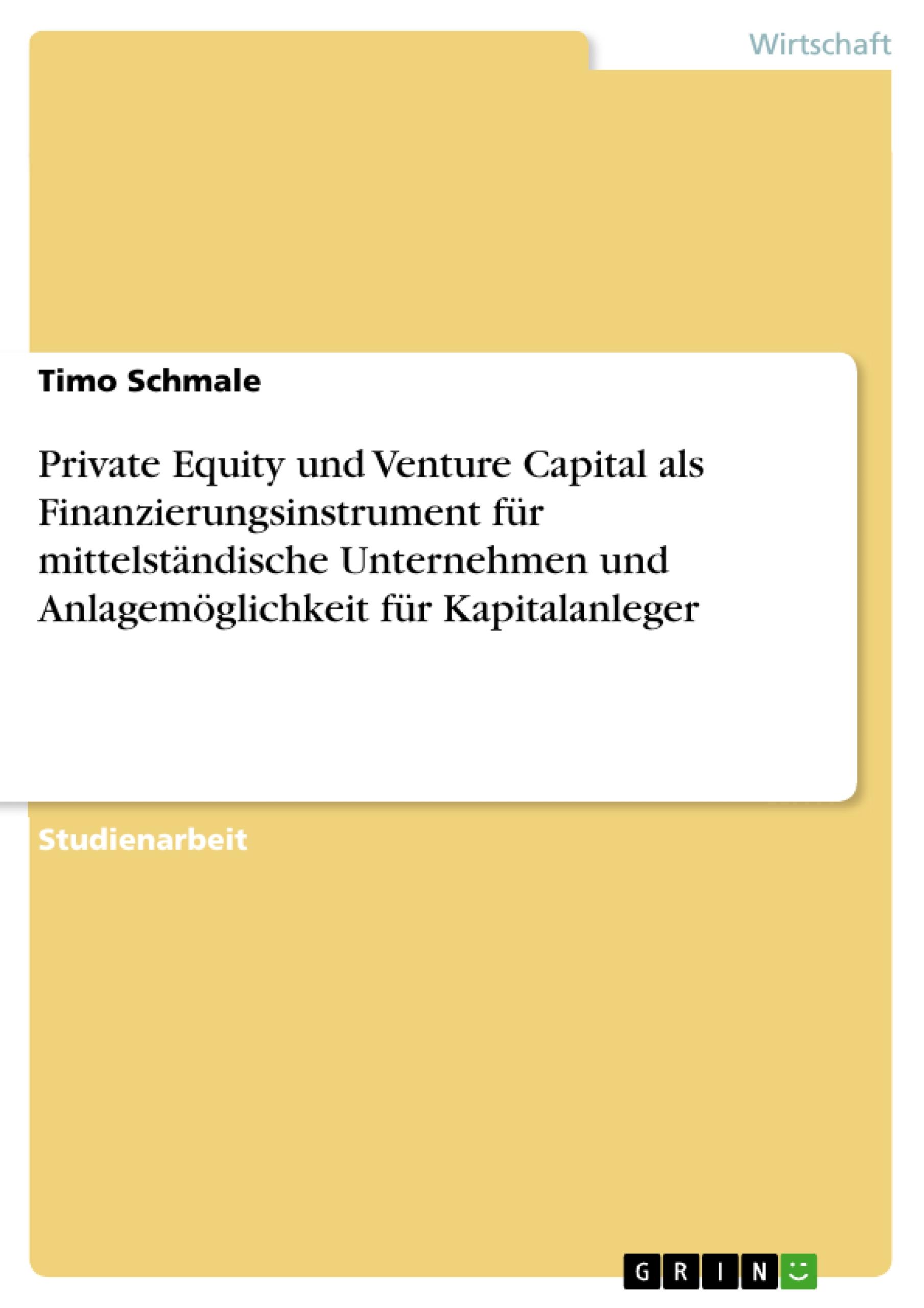 Private Equity und Venture Capital als Finanzierungsinstrument für mittelständische Unternehmen und Anlagemöglichkeit für Kapitalanleger