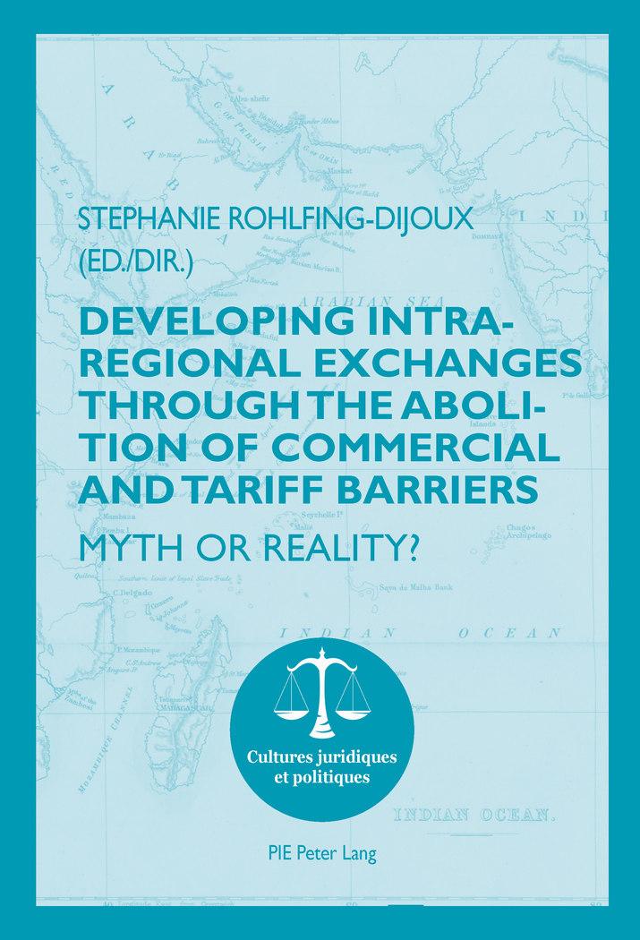 Developing Intra-regional Exchanges through the Abolition of Commercial and Tariff Barriers / L¿abolition des barrières commerciales et tarifaires dans la région de l¿Océan indien