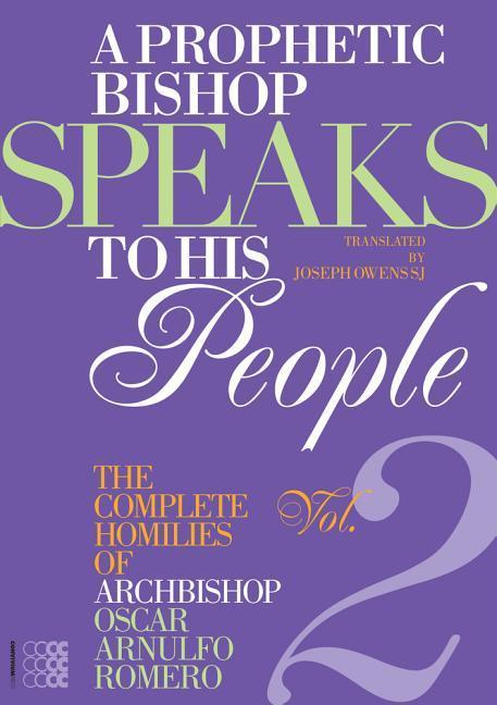 A Prophetic Bishop Speaks to His People (Vol. 2): Volume 2 - Complete Homilies of Oscar Romero