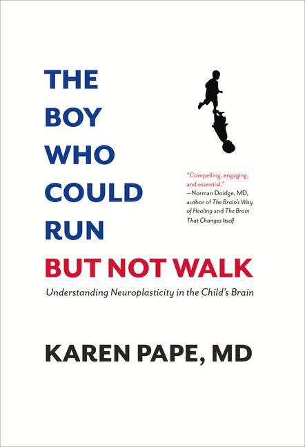 The Boy Who Could Run But Not Walk: Understanding Neuroplasticity in the Child's Brain