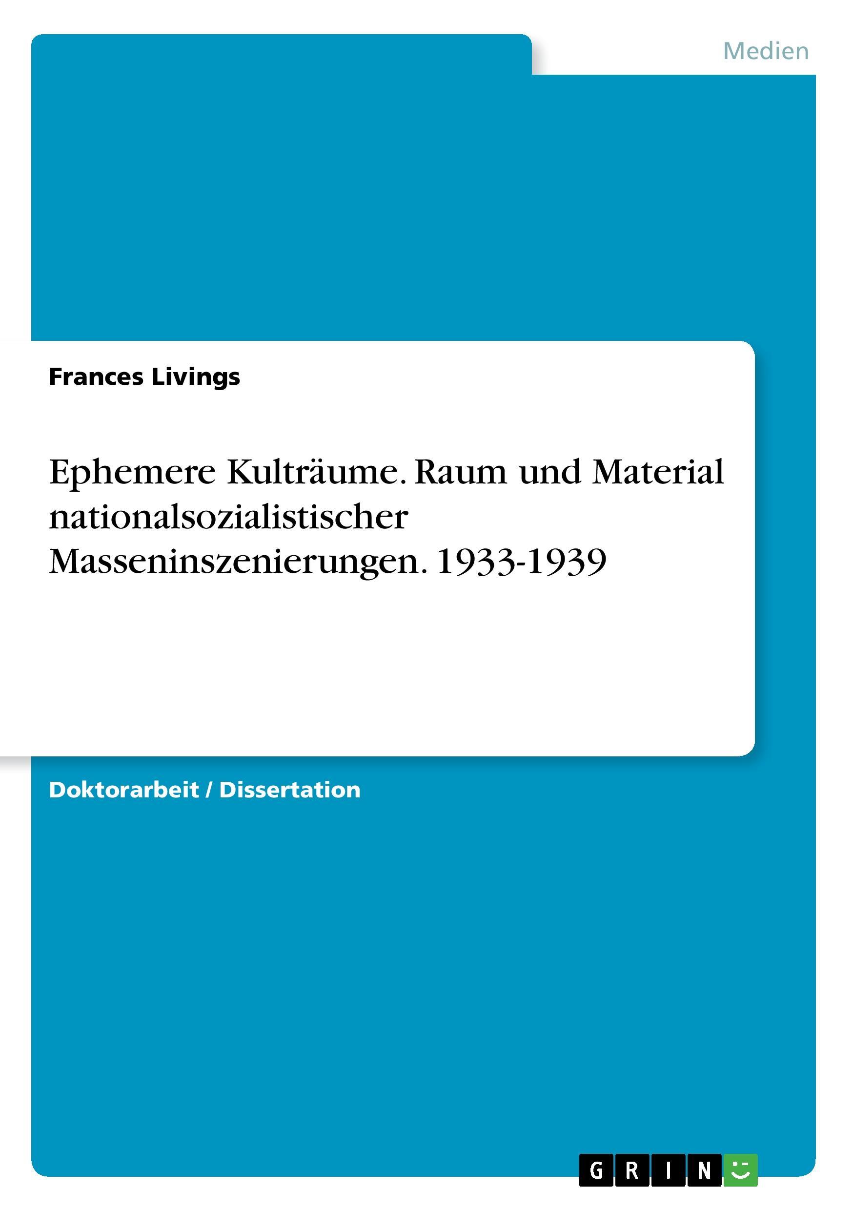 Ephemere Kulträume. Raum und Material nationalsozialistischer Masseninszenierungen. 1933-1939