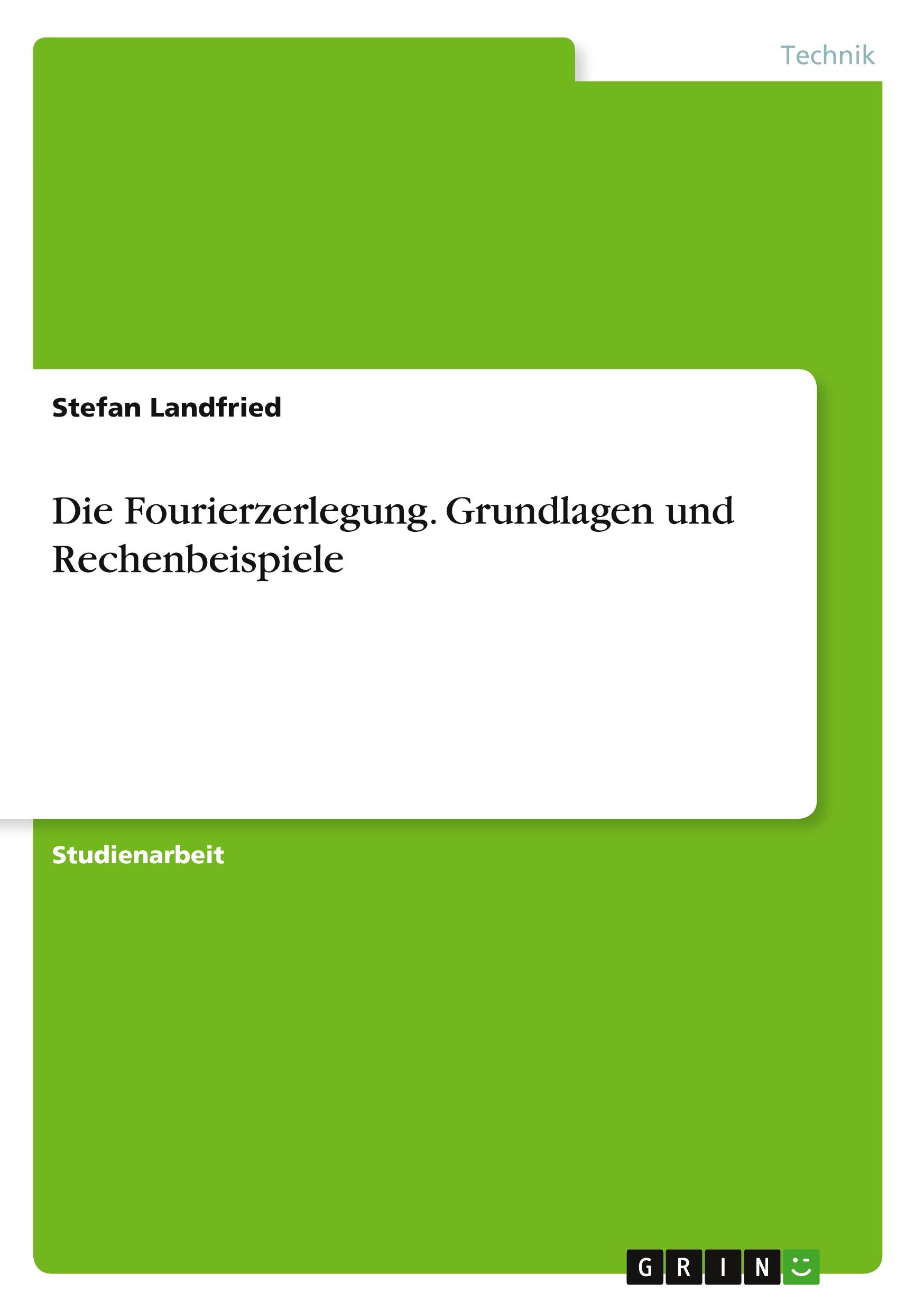 Die Fourierzerlegung. Grundlagen und Rechenbeispiele