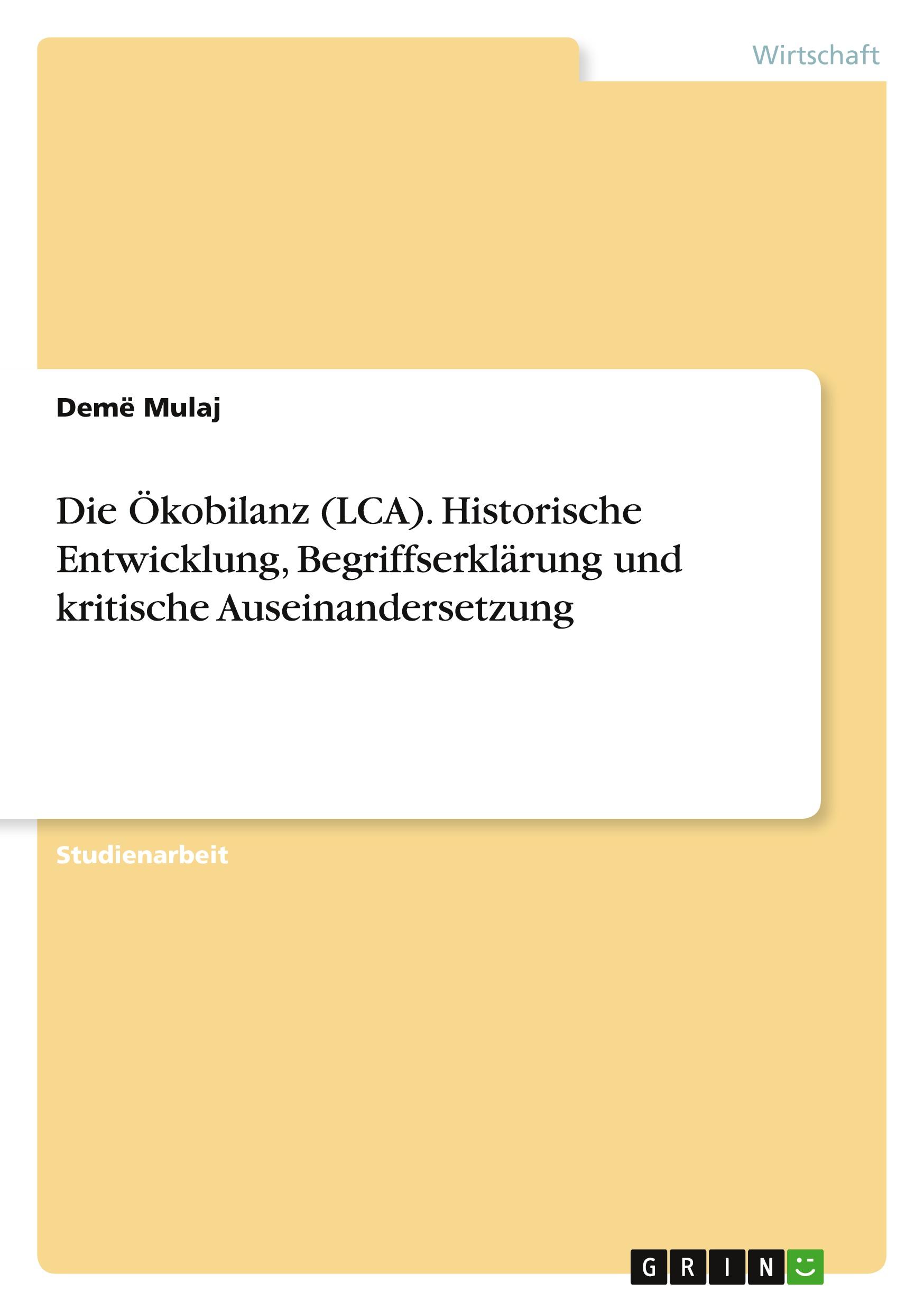 Die Ökobilanz (LCA). Historische Entwicklung, Begriffserklärung und kritische Auseinandersetzung