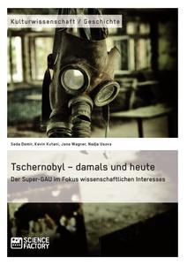 Tschernobyl ¿ damals und heute