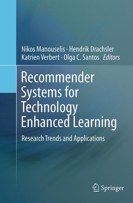 Recommender Systems for Technology Enhanced Learning