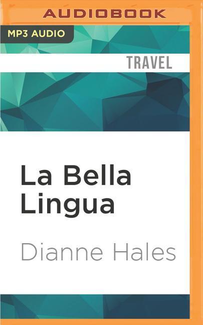 La Bella Lingua: My Love Affair with Italian, the World's Most Enchanting Language