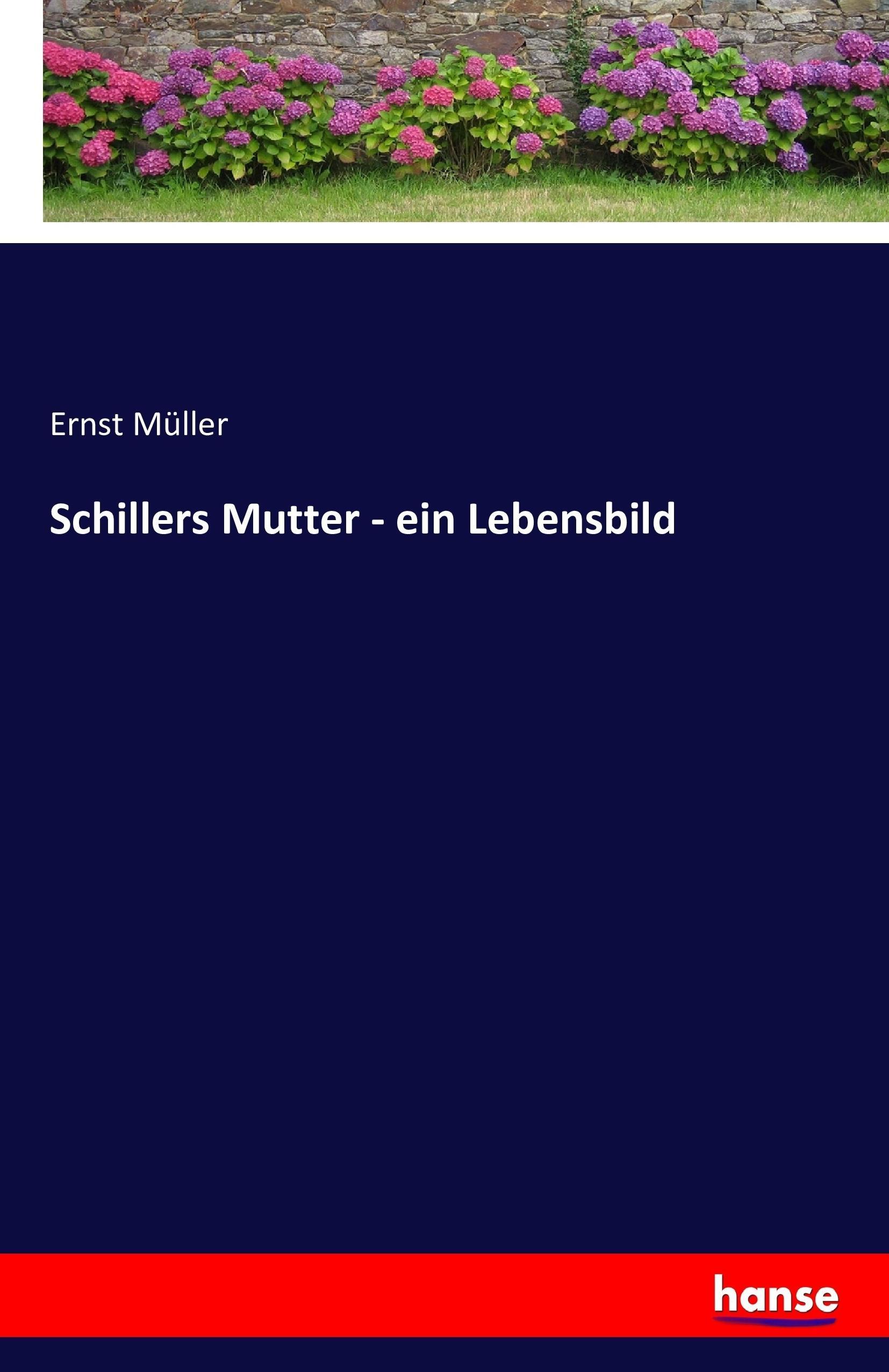 Schillers Mutter - ein Lebensbild