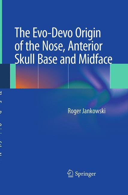 The Evo-Devo Origin of the Nose, Anterior Skull Base and Midface