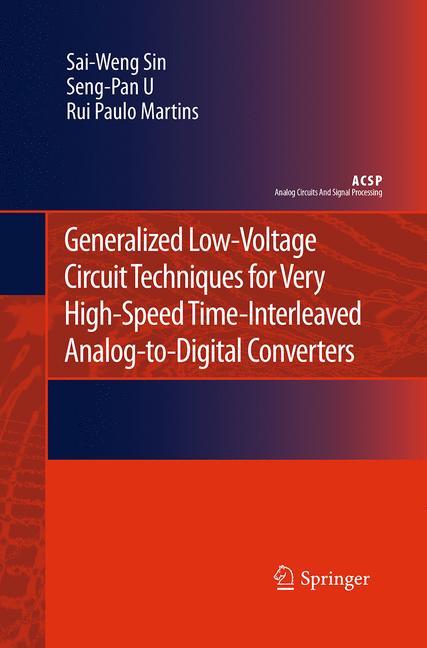 Generalized Low-Voltage Circuit Techniques for Very High-Speed Time-Interleaved Analog-to-Digital Converters