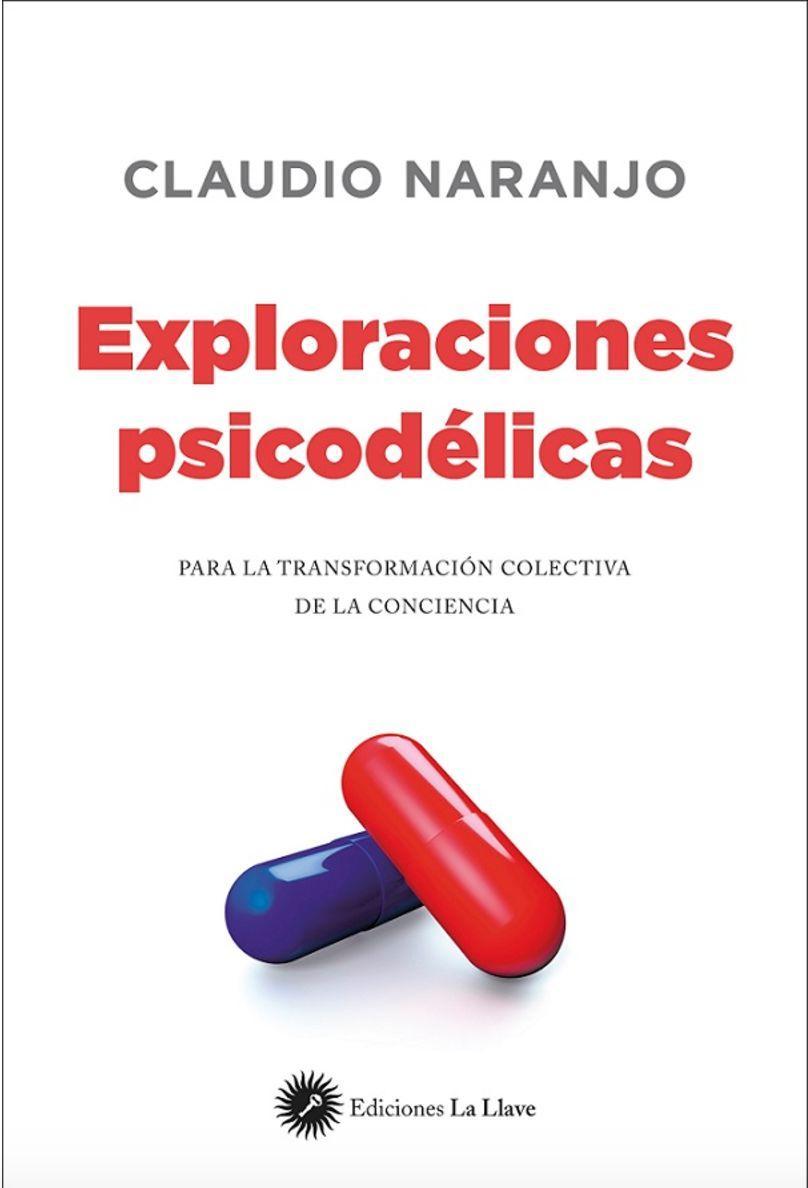 Exploraciones psicodélicas : para la transformación colectiva de la conciencia