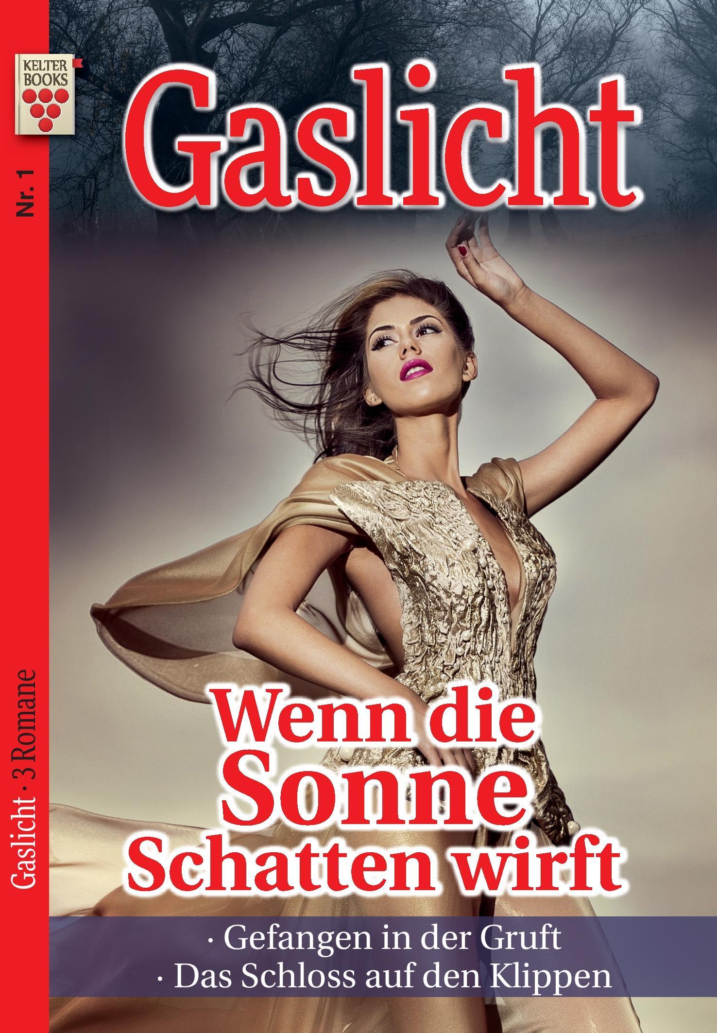 Gaslicht Nr. 1: Wenn die Sonne Schatten wirft / Gefangen in der Gruft / Das Schloss auf den Klippen