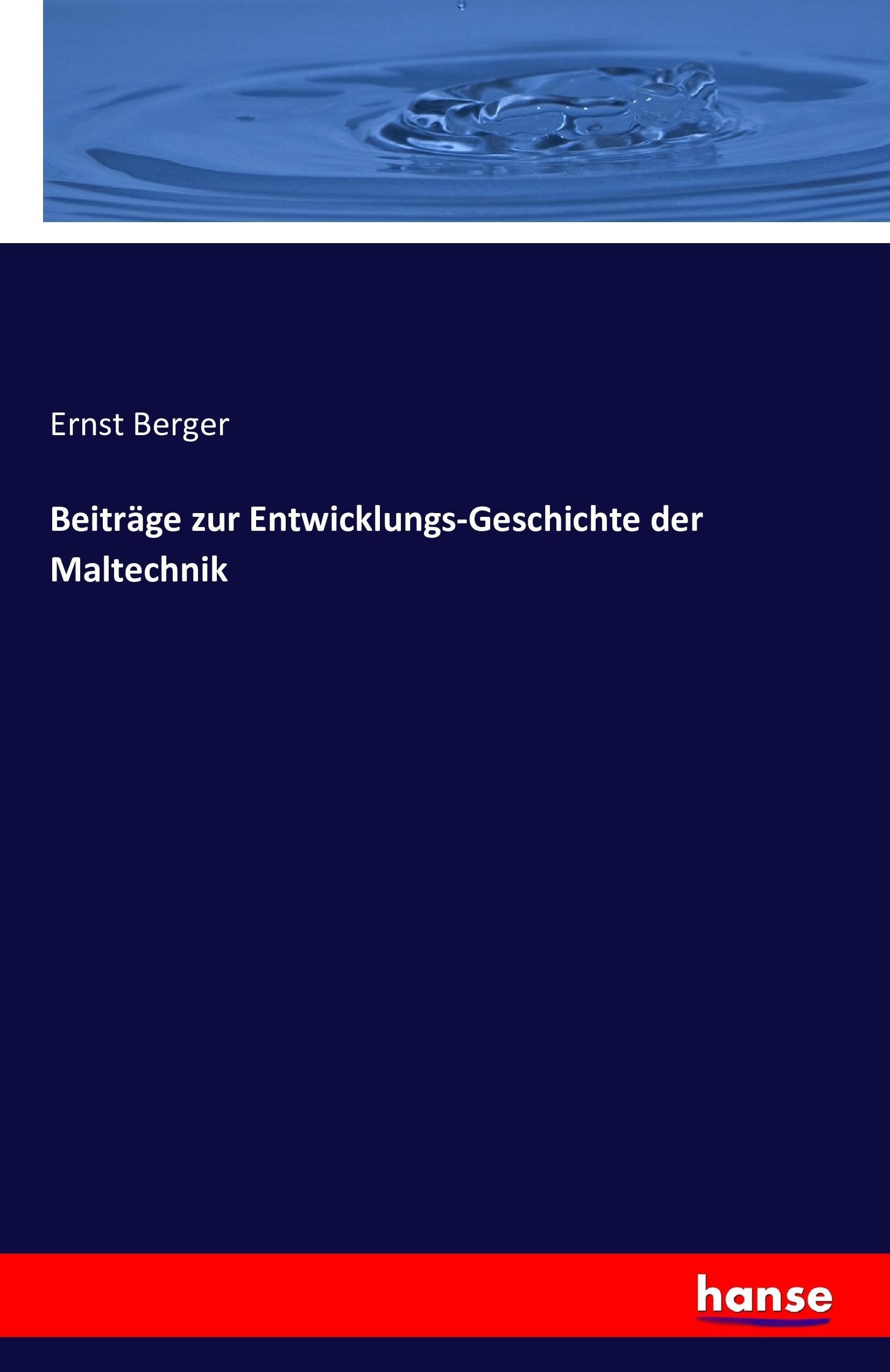 Beiträge zur Entwicklungs-Geschichte der Maltechnik