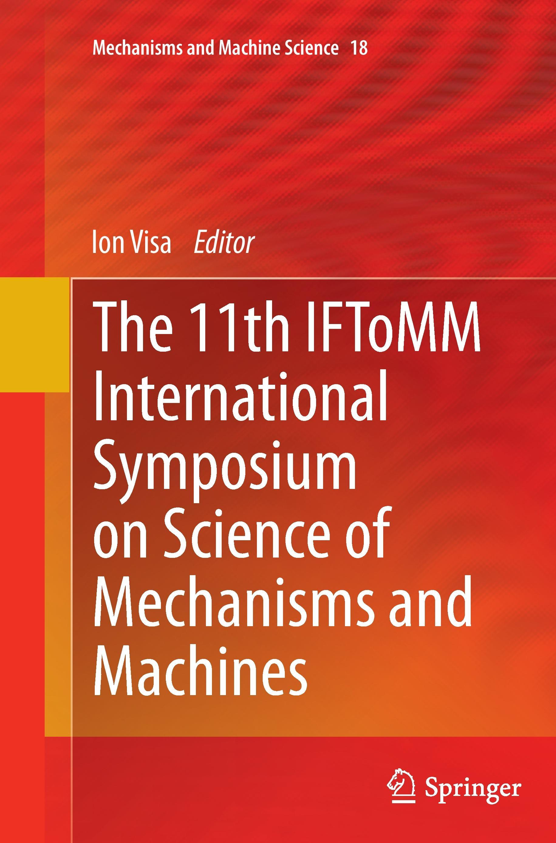 The 11th IFToMM International Symposium on Science of Mechanisms and Machines