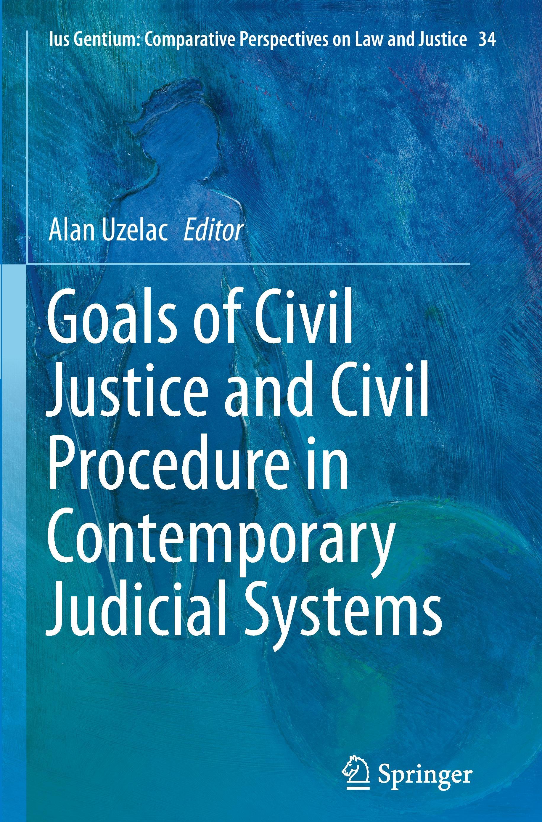 Goals of Civil Justice and Civil Procedure in Contemporary Judicial Systems