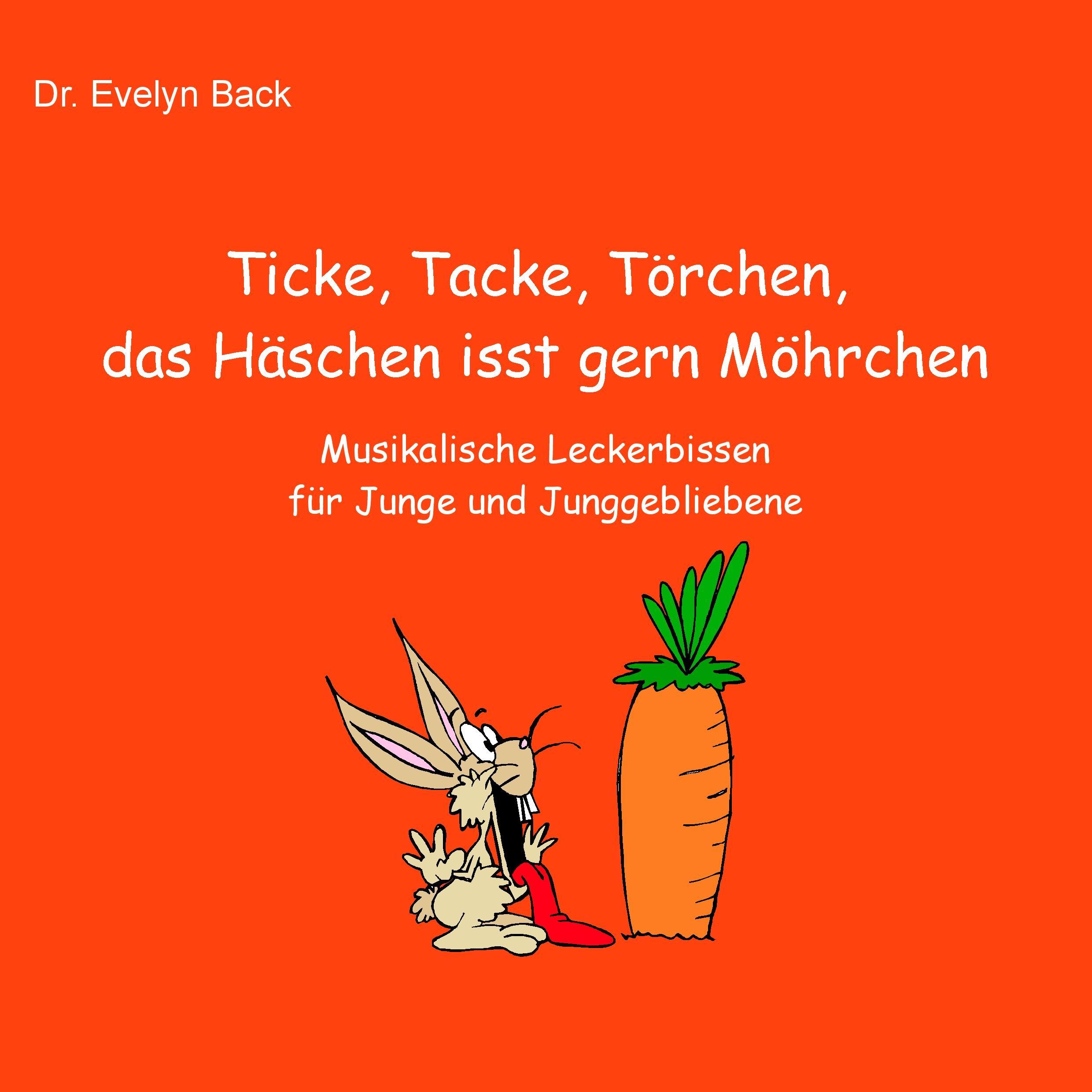 Ticke, Tacke, Törchen, das Häschen isst gern Möhrchen