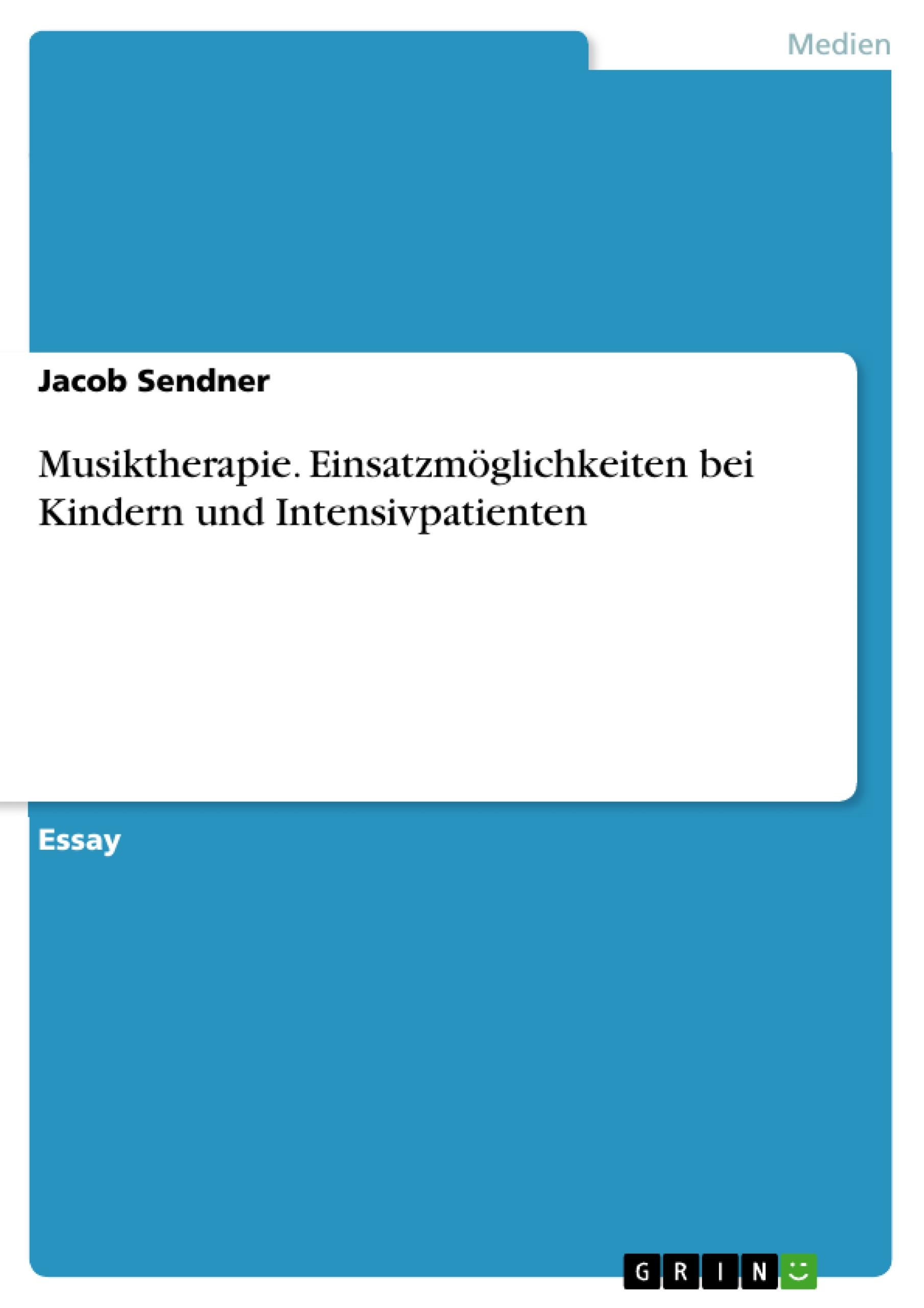 Musiktherapie. Einsatzmöglichkeiten bei Kindern und Intensivpatienten