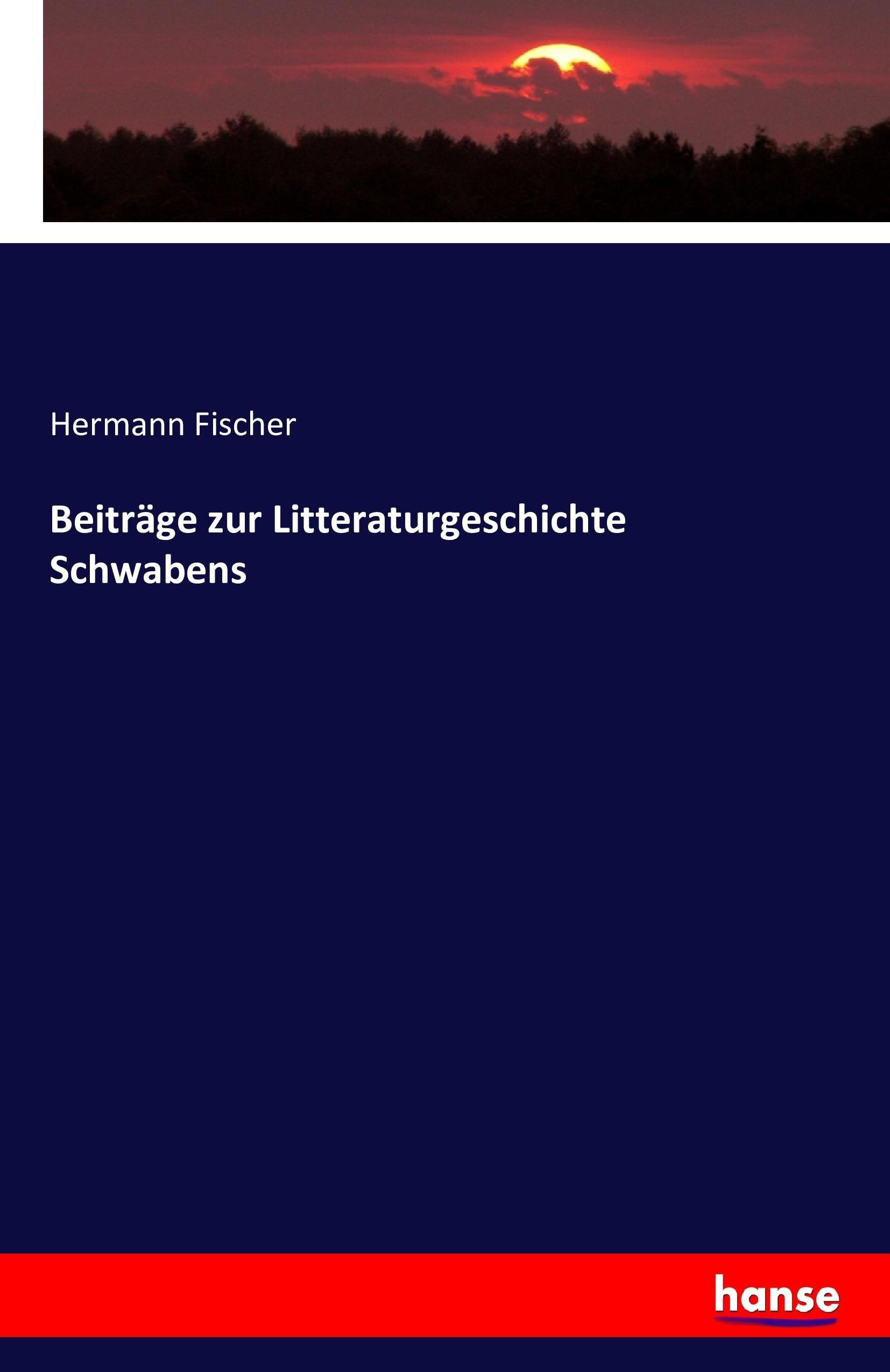 Beiträge zur Litteraturgeschichte Schwabens