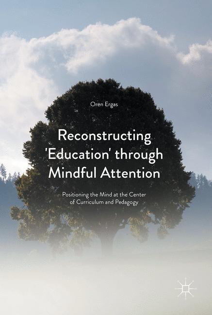 Reconstructing 'Education' through Mindful Attention