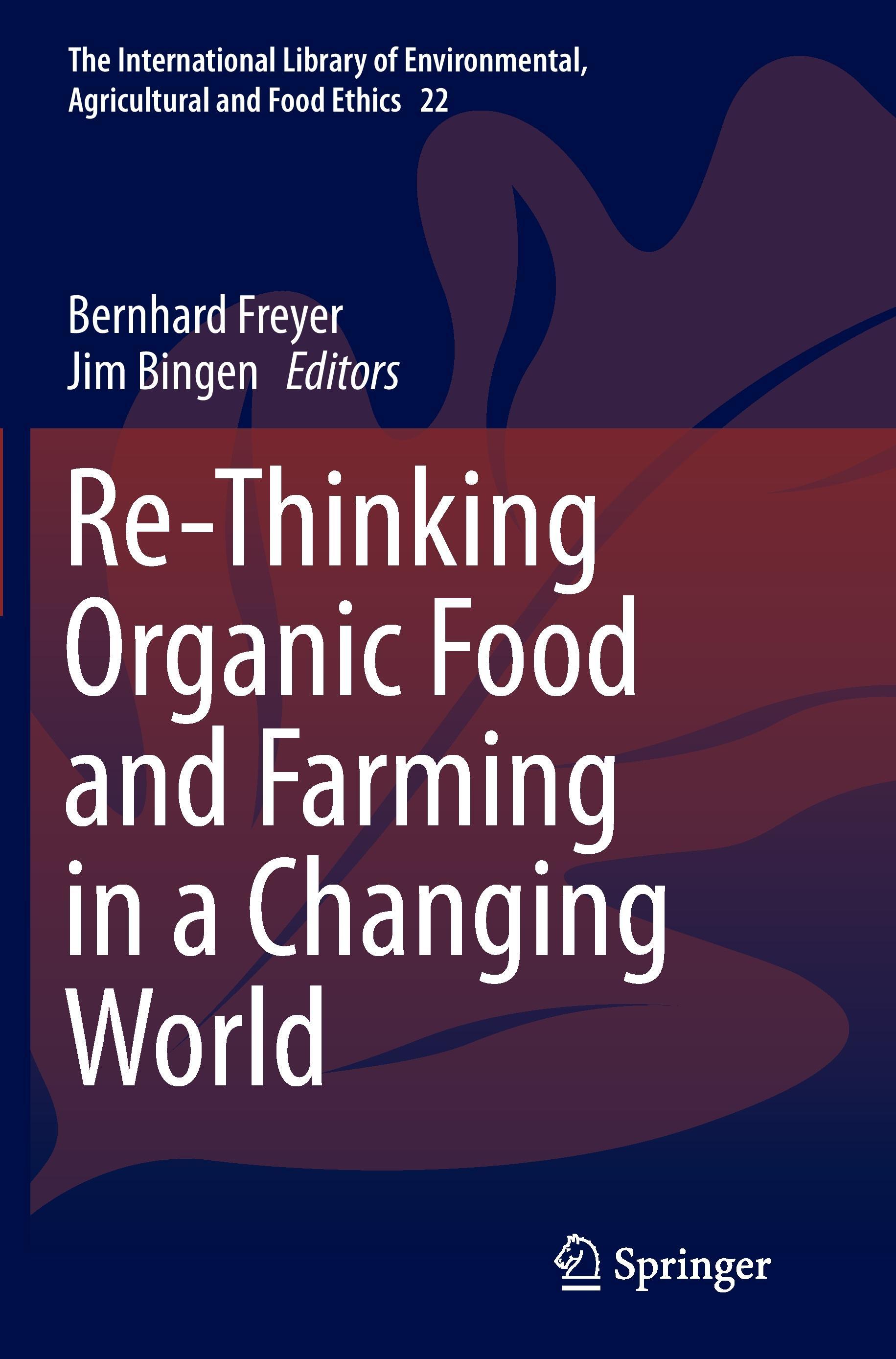 Re-Thinking Organic Food and Farming in a Changing World