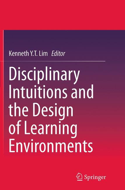 Disciplinary Intuitions and the Design of Learning Environments