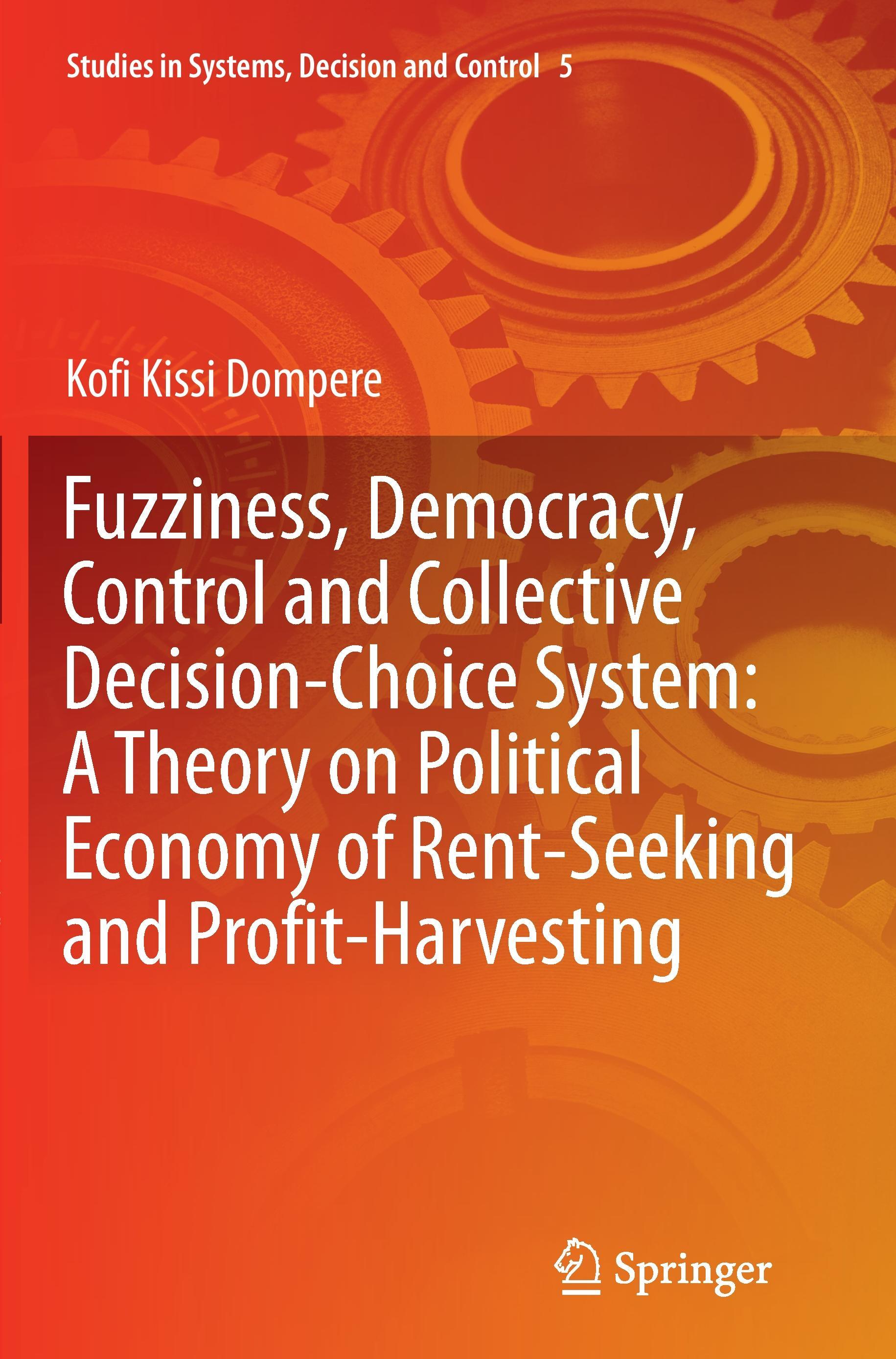 Fuzziness, Democracy, Control and Collective Decision-choice System: A Theory on Political Economy of Rent-Seeking and Profit-Harvesting