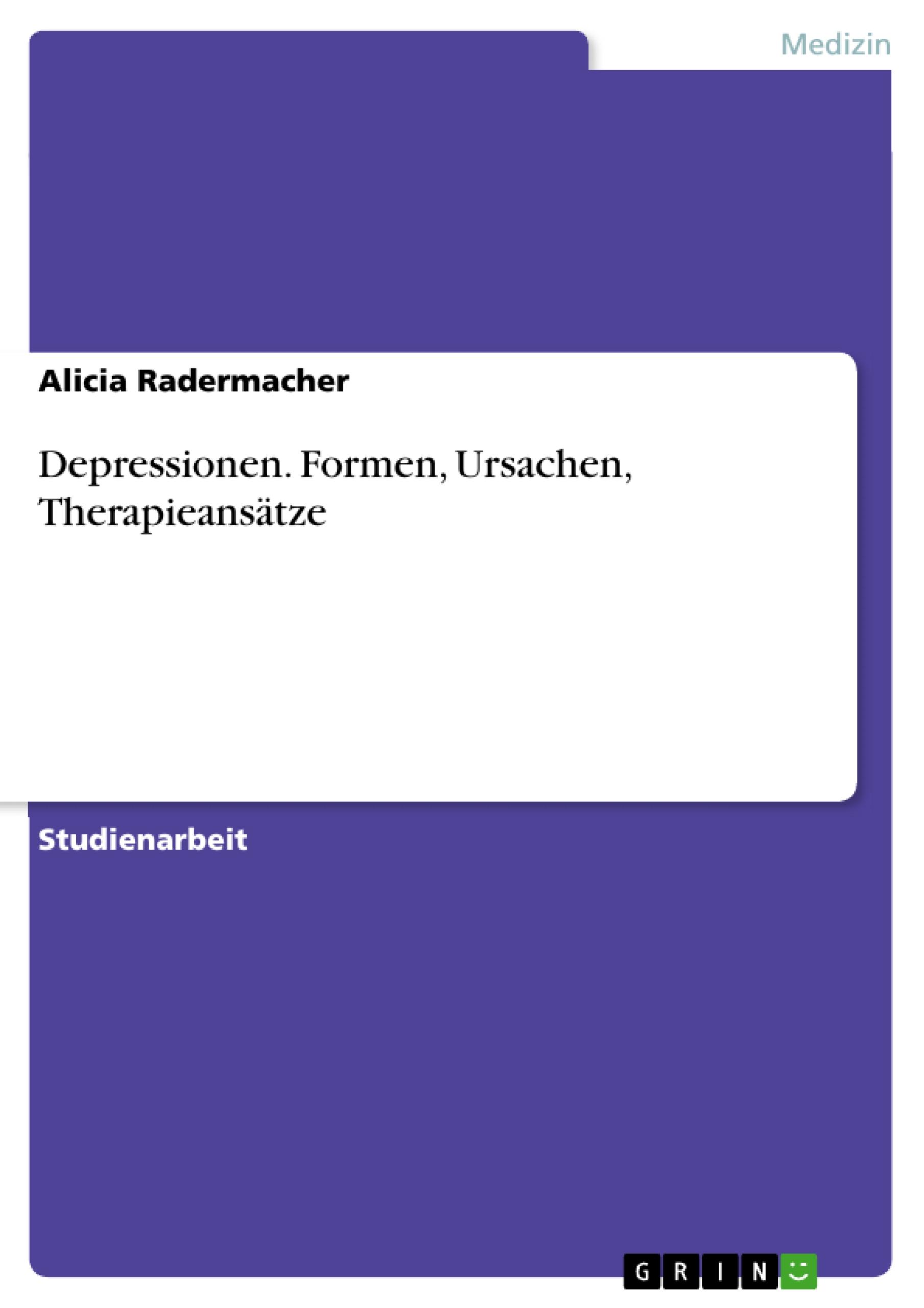 Depressionen. Formen, Ursachen, Therapieansätze