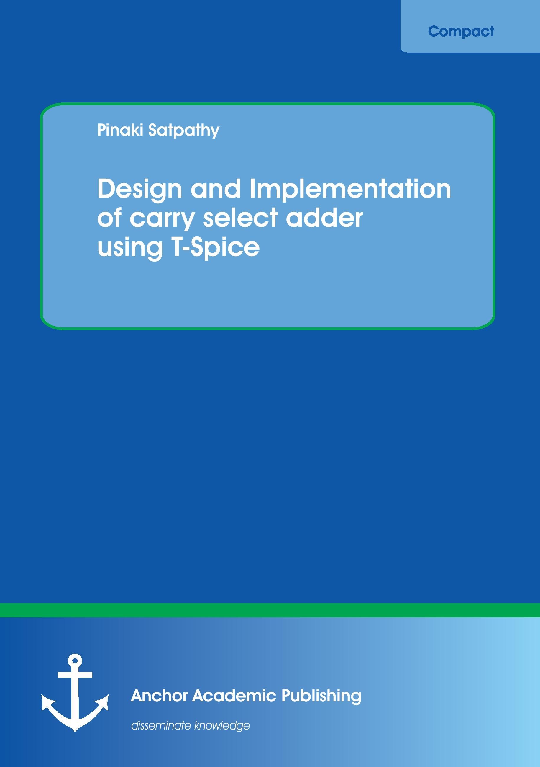 Design and Implementation of carry select adder using T-Spice