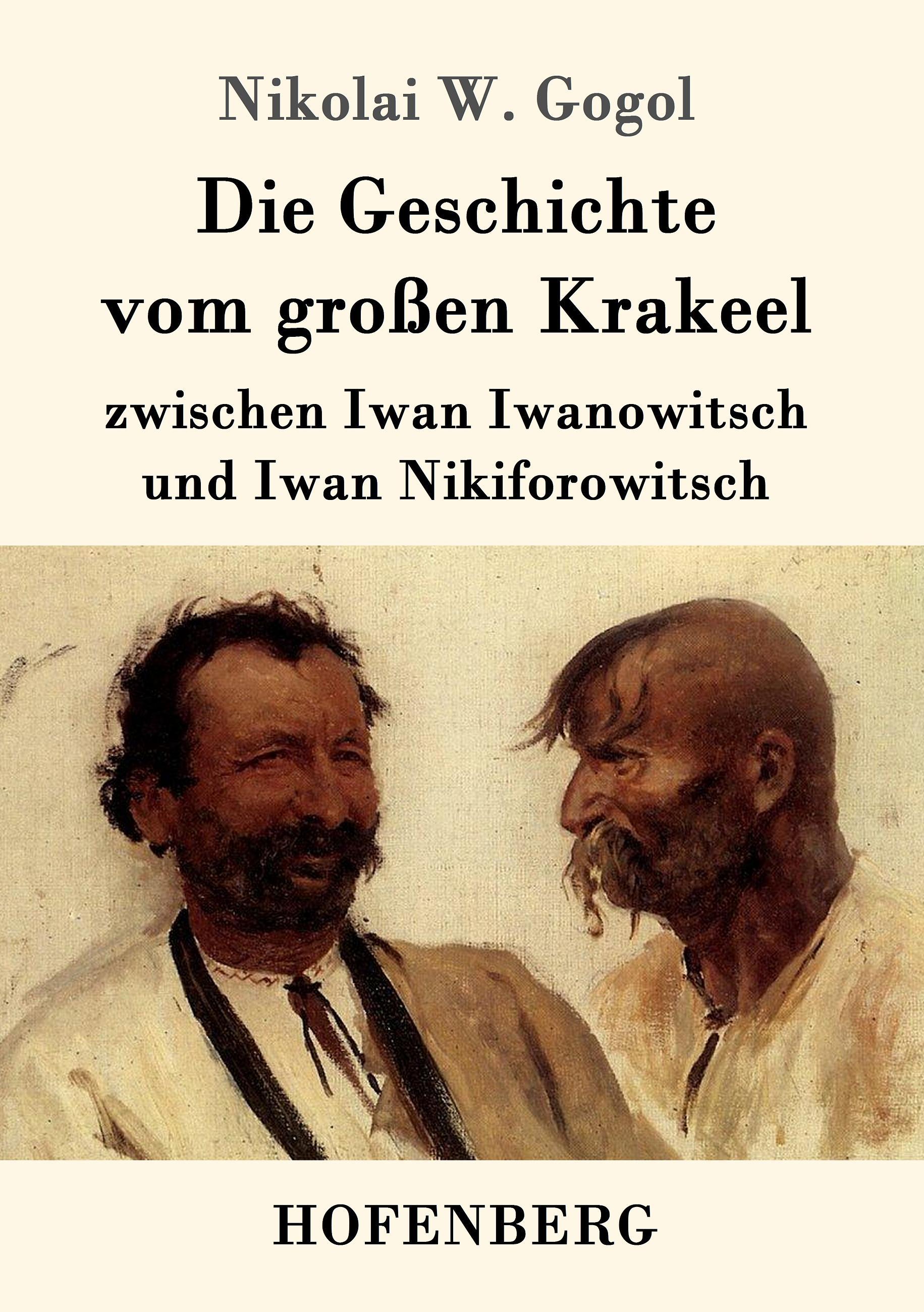 Die Geschichte vom großen Krakeel zwischen Iwan Iwanowitsch und Iwan Nikiforowitsch