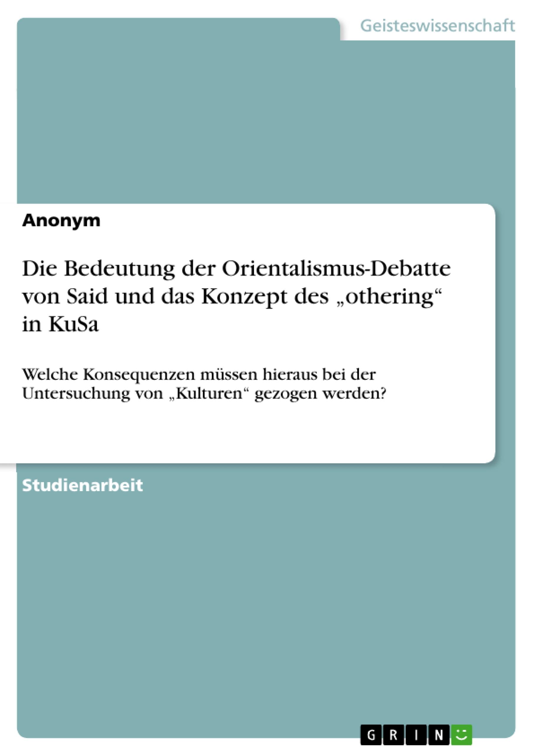 Die Bedeutung der Orientalismus-Debatte von Said und das Konzept des ¿othering¿ in KuSa