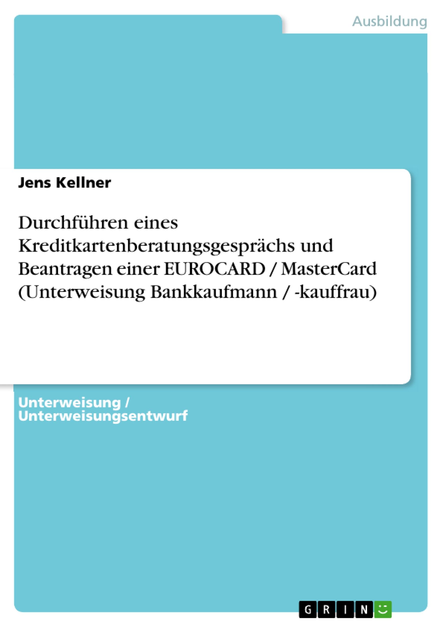 Durchführen eines Kreditkartenberatungsgesprächs und Beantragen einer EUROCARD / MasterCard (Unterweisung Bankkaufmann / -kauffrau)