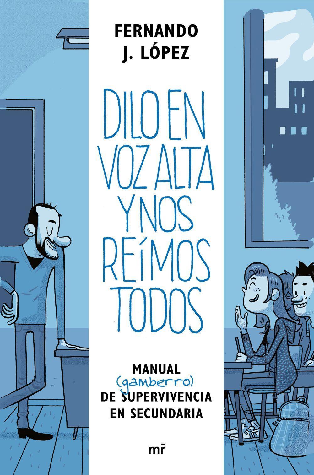 Dilo en voz alta y nos reímos todos : manual (gamberro) de supervivencia en secundaria