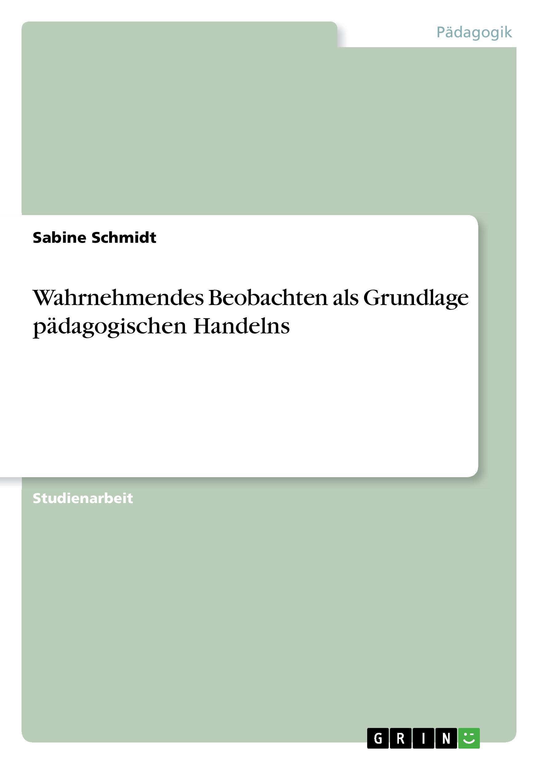 Wahrnehmendes Beobachten als Grundlage pädagogischen Handelns