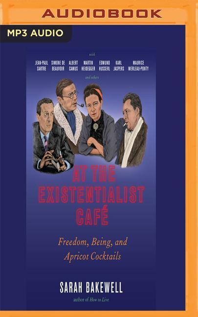 At the Existentialist Café: Freedom, Being, and Apricot Cocktails