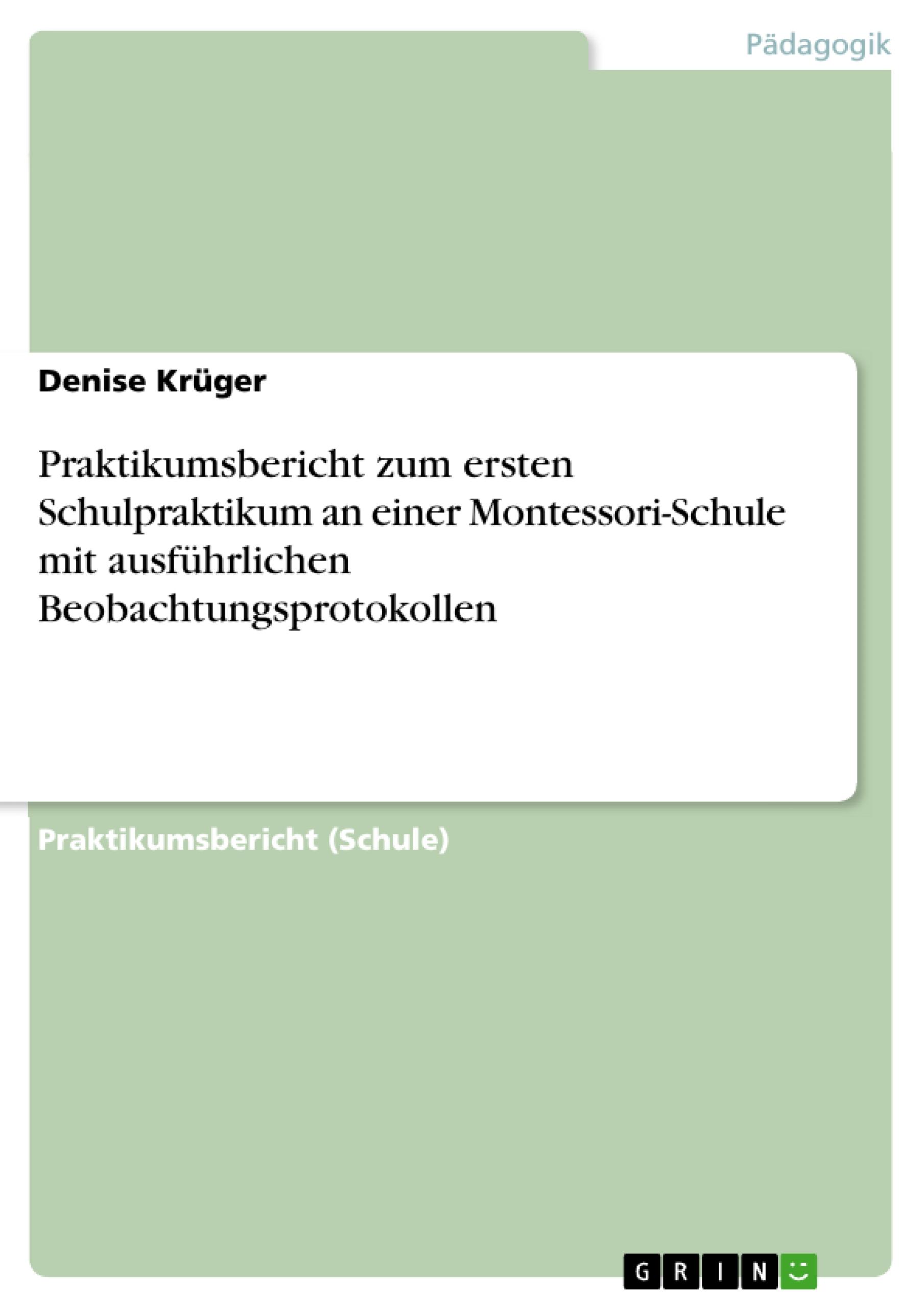 Praktikumsbericht zum ersten Schulpraktikum an einer Montessori-Schule mit ausführlichen Beobachtungsprotokollen