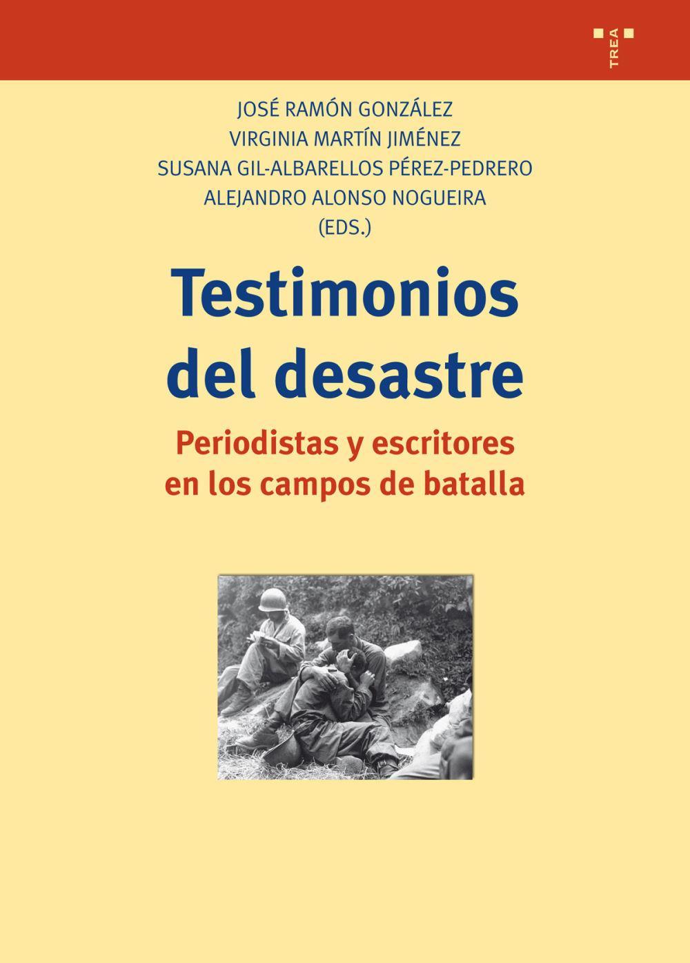 Testimonios del desastre : periodistas y escritores en los campos de batalla