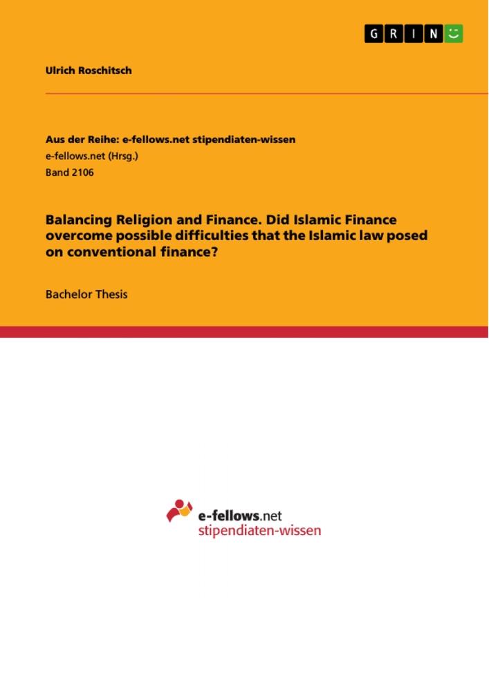 Balancing Religion and Finance. Did Islamic Finance overcome possible difficulties that the Islamic law posed on conventional finance?