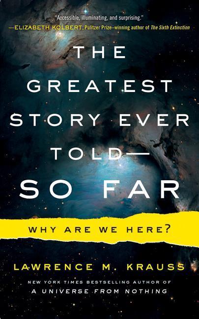 The Greatest Story Ever Told--So Far: Why Are We Here?