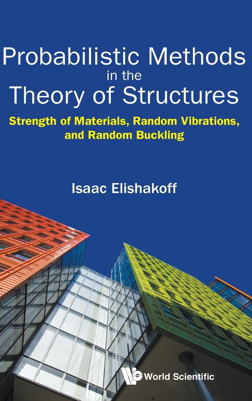 PROBABILISTIC METHODS IN THE THEORY OF STRUCTURES