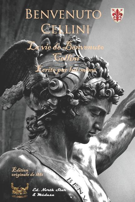 La vie de Benvenuto Cellini (Edition originale de 1881)