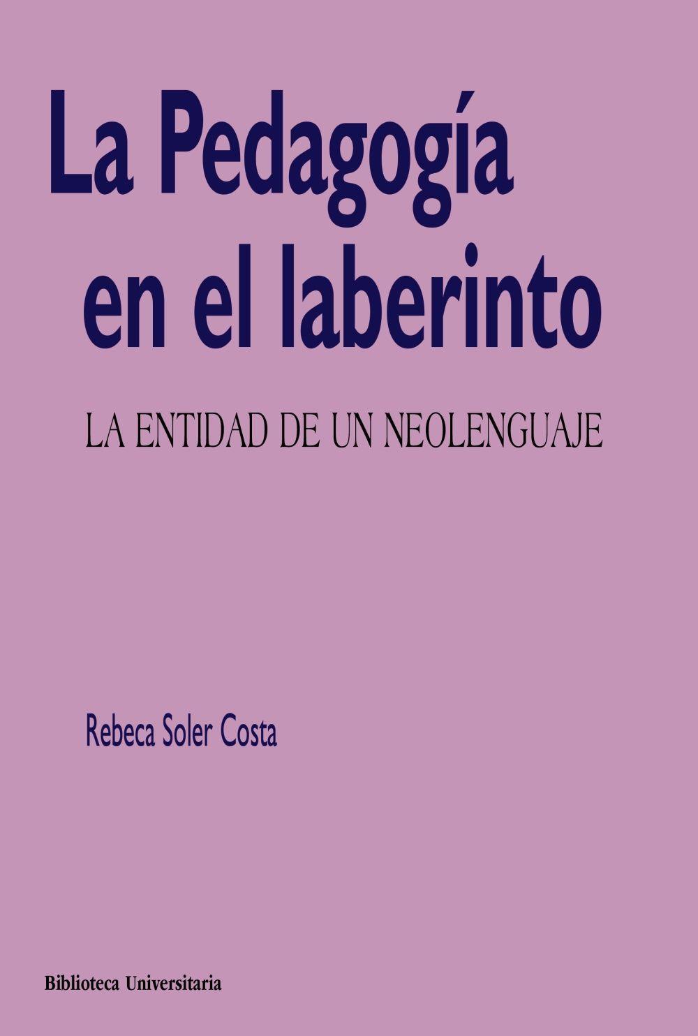 La pedagogía en el laberinto : la entidad de un neolenguaje