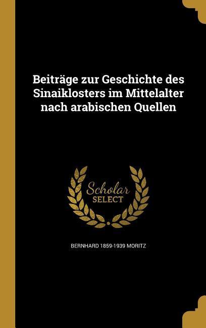 Beiträge zur Geschichte des Sinaiklosters im Mittelalter nach arabischen Quellen