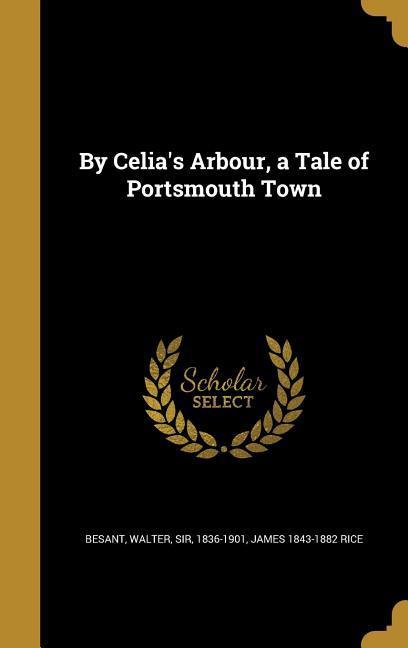 By Celia's Arbour, a Tale of Portsmouth Town