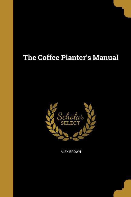 The Coffee Planter's Manual