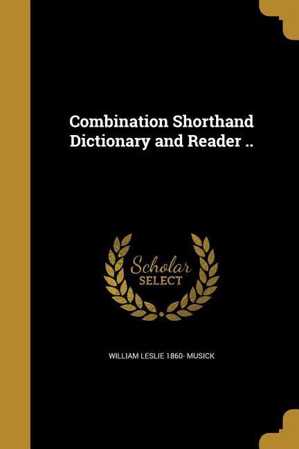 Combination Shorthand Dictionary and Reader ..