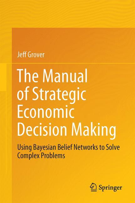 The Manual of Strategic Economic Decision Making